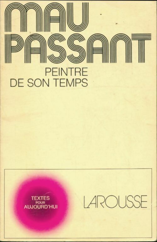 Maupassant, peintre de son temps - Pierre Cogny -  Textes pour Aujourd'hui - Livre