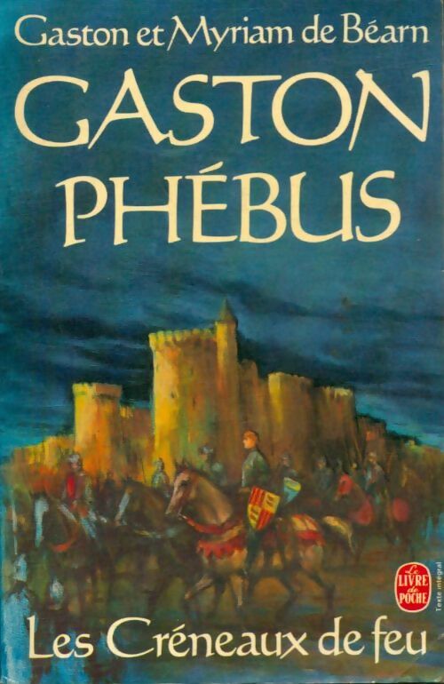 Livrenpoche : Gaston Phébus Tome II : Les créneaux de feu - Gaston De Béarn - Livre