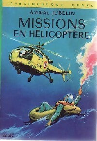 Missions en hélicoptère - Amiral Jubelin - Livre