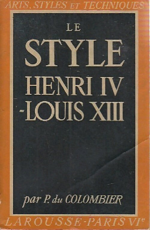 Livrenpoche : Le style Henri IV - Louis XIII - Pierre Du Colombier - Livre