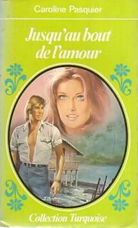 Livrenpoche : Jusqu'au bout de l'amour - Caroline Pasquier - Livre