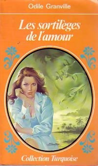 Livrenpoche : Les sortilèges de l'amour - Odile Granville - Livre