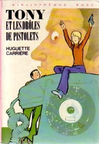 Livrenpoche : Tony et les drôles de pistolets - Huguette Carrière - Livre