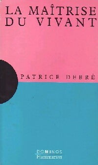 Livrenpoche : La maîtrise du vivant - Patrice Debré - Livre