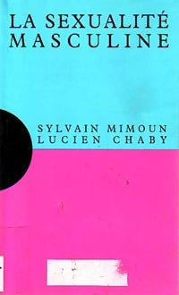 Livrenpoche : La sexualité masculine - Sylvain Mimoun, Lucien Chaby - Livre