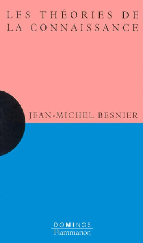 Livrenpoche : Les théories de la connaissance - Jean-Michel Besnier - Livre