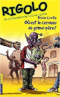 Livrenpoche : Rigolo : Un extraterrestre dans ma classe Tome III : Où est le cerveau de grand-père ? - Bruce Coville - Livre