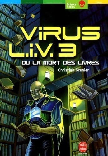 Livrenpoche : Virus L. I. V. 3 ou la mort des livres - Christian Grenier - Livre