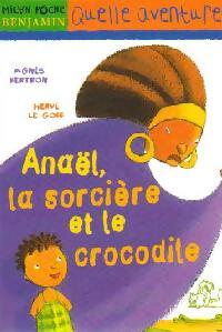 Anaël, la sorcière et le crocodile - Agnès Bertron, Hervé Le Goff - Livre