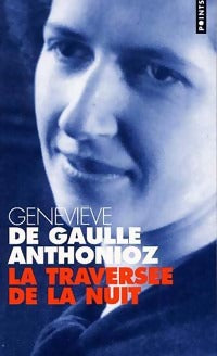 Livrenpoche : La traversée de la nuit - Geneviève De Gaulle Anthonioz - Livre