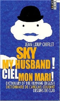 Livrenpoche : Sky my husband ! Ciel mon mari ! - Jean-Loup Chiflet - Livre