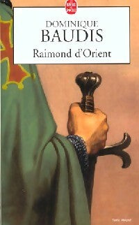 Livrenpoche : Raimond d'Orient - Dominique Baudis - Livre