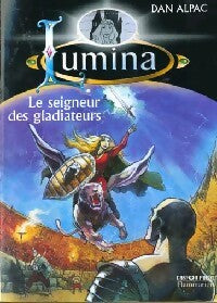 Livrenpoche : Lumina Tome V : Le seigneur des gladiateurs - Dan Alpac - Livre
