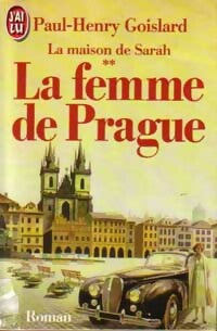 Livrenpoche : La maison de Sarah Tome II : La femme de Prague - Paul-Henry Goislard - Livre