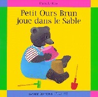 Livrenpoche : Petit Ours brun Joue dans le sable - Pomme d'Api, Danièle Bour - Livre