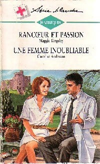 Livrenpoche : Rancoeur et passion / Une femme inoubliable - Caroline Anderson, Maggie Kingsley - Livre
