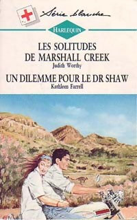 Livrenpoche : Les solitudes de Marshall Creek / Un Dilemme pour le Dr Shaw - Kathleen Farrell, Judith Worthy - Livre