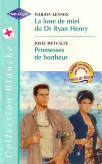 Livrenpoche : La lune de miel du Dr Ryan Henry / Promesses de bonheur - Marion Lennox, Josie Metcalfe - Livre