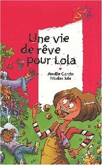 Une vie de rêve pour Lola - Amélie Cantin ; Amélie Julo -  Cascade Arc-en-Ciel - Livre