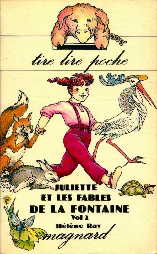Juliette et les fables de la Fontaine Tome II - Hélène Ray ; Karine Georgel -  Tire Lire Poche - Livre