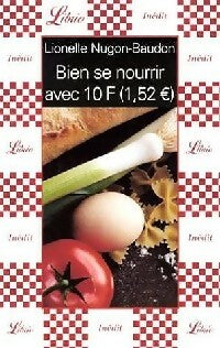 Livrenpoche : Bien se nourrir avec 10 francs - Lionelle Nugon-Baudon - Livre