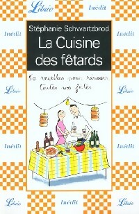 Livrenpoche : La cuisine des fêtards - Stéphanie Schwartzbrod - Livre