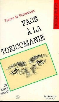 Livrenpoche : Face à la toxicomanie - Pierre De Parcevaux - Livre