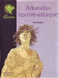 La trilogie d'Arkandias Tome II : Arkandias contre-attaque - Eric Boisset - Livre