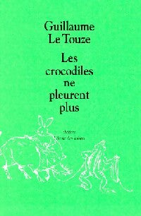 Livrenpoche : Les crocodiles ne pleurent plus - Guillaume Le Touze - Livre