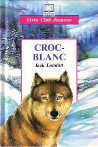 Croc-blanc - Jack London -  Livre Club Classique - Livre