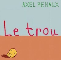 Livrenpoche : Le trou - Axel Renaux - Livre