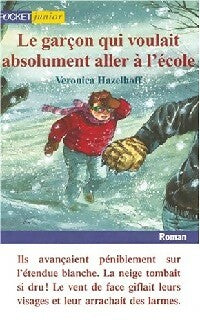 Livrenpoche : Le garçon qui voulait absolument aller à l'école - Veronica Hazelhoff - Livre