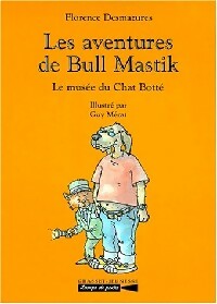 Livrenpoche : Les aventures de Bull Mastik Tome II : Le musée du Chat Botté - Florence Desmazures - Livre