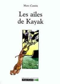 Livrenpoche : Les ailes de Kayak - Marc Cantin - Livre