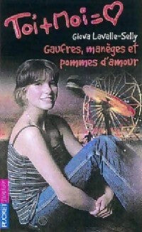 Livrenpoche : Toi + moi = Coeur Tome XI : Gaufres, manèges et pommes d'amour - Giova Lavalle-Selly - Livre