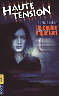 Haute tension Tome II : Un double inquiétant - Chris Archer - Livre