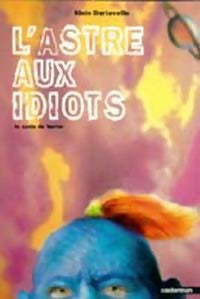 Livrenpoche : L'astre aux idiots - Alain Dartevelle - Livre