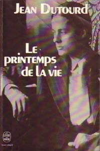Livrenpoche : Le printemps de la vie - Jean Dutourd - Livre