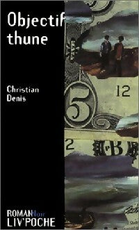 Livrenpoche : Objectif thune - Christian Denis - Livre