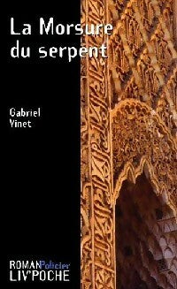 Livrenpoche : La morsure du serpent - Gabriel Vinet - Livre