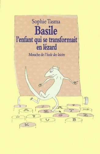 Livrenpoche : Basile, l'enfant qui se transformait en lézard - Sophie Tasma - Livre