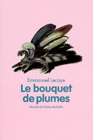 Livrenpoche : Le bouquet de plumes - Emmanuel E. Lecaye - Livre
