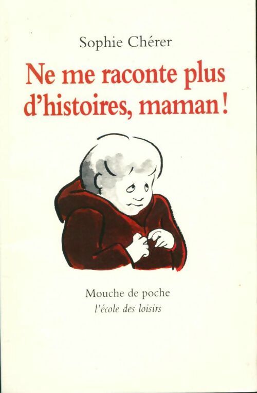 Livrenpoche : Ne me raconte plus d'histoires, Maman ! - Sophie Chérer - Livre
