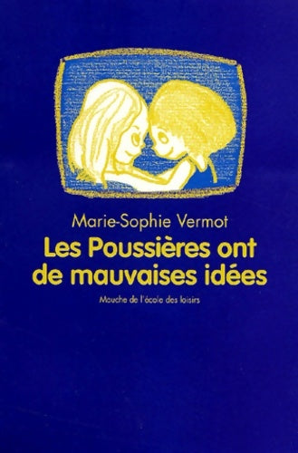 Livrenpoche : Les poussières ont des mauvaises idées - Marie-Sophie Vermot - Livre
