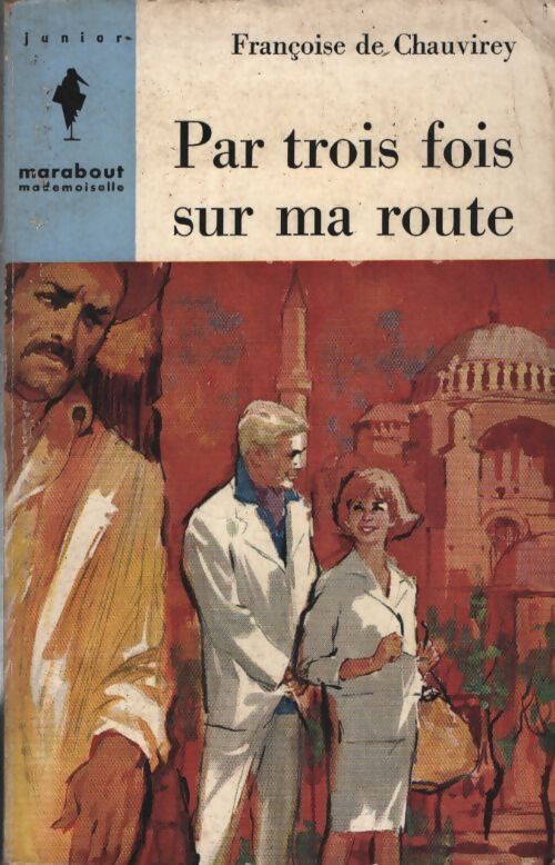 Par trois fois sur ma route - Françoise De Chauvirey - Livre