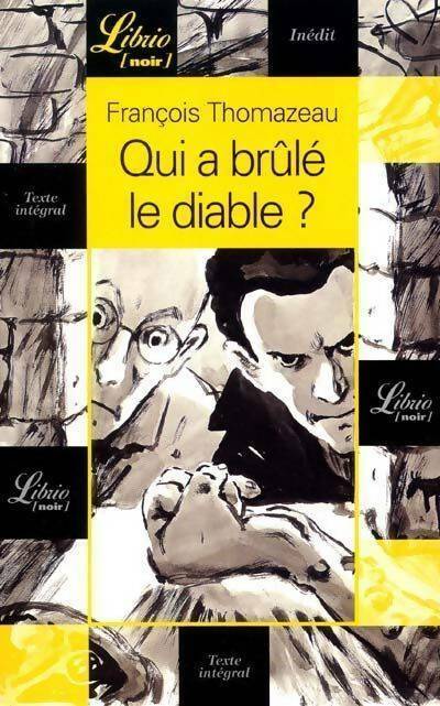 Livrenpoche : Qui a brûlé le diable ? - François Thomazeau - Livre