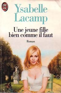 Livrenpoche : Une jeune fille bien comme il faut - Ysabelle Lacamp - Livre