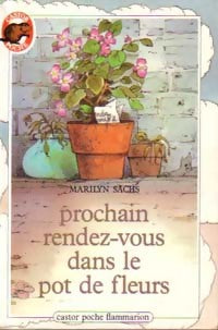 Livrenpoche : Prochain rendez-vous dans le pot de fleurs - Marilyn Sachs - Livre