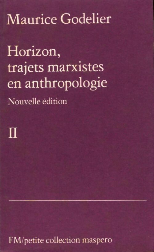 Horizon, trajets marxistes en anthropologie Tome II - Maurice Godelier - Livre