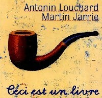 Ceci est un livre - Martin Jarrie, Antonin Louchard - Livre